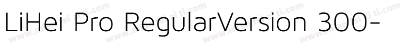 LiHei Pro RegularVersion 300字体转换